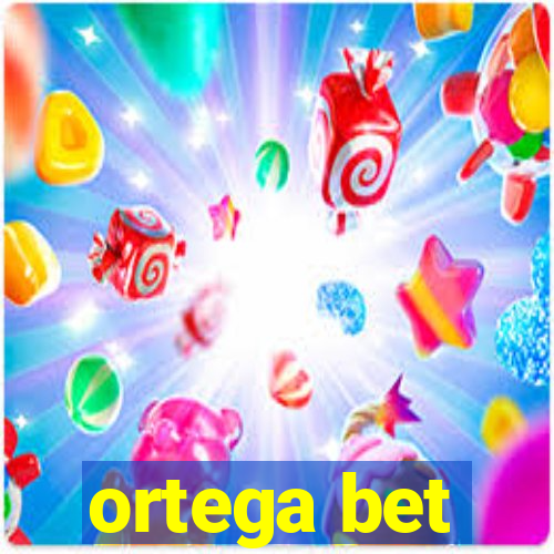 ortega bet